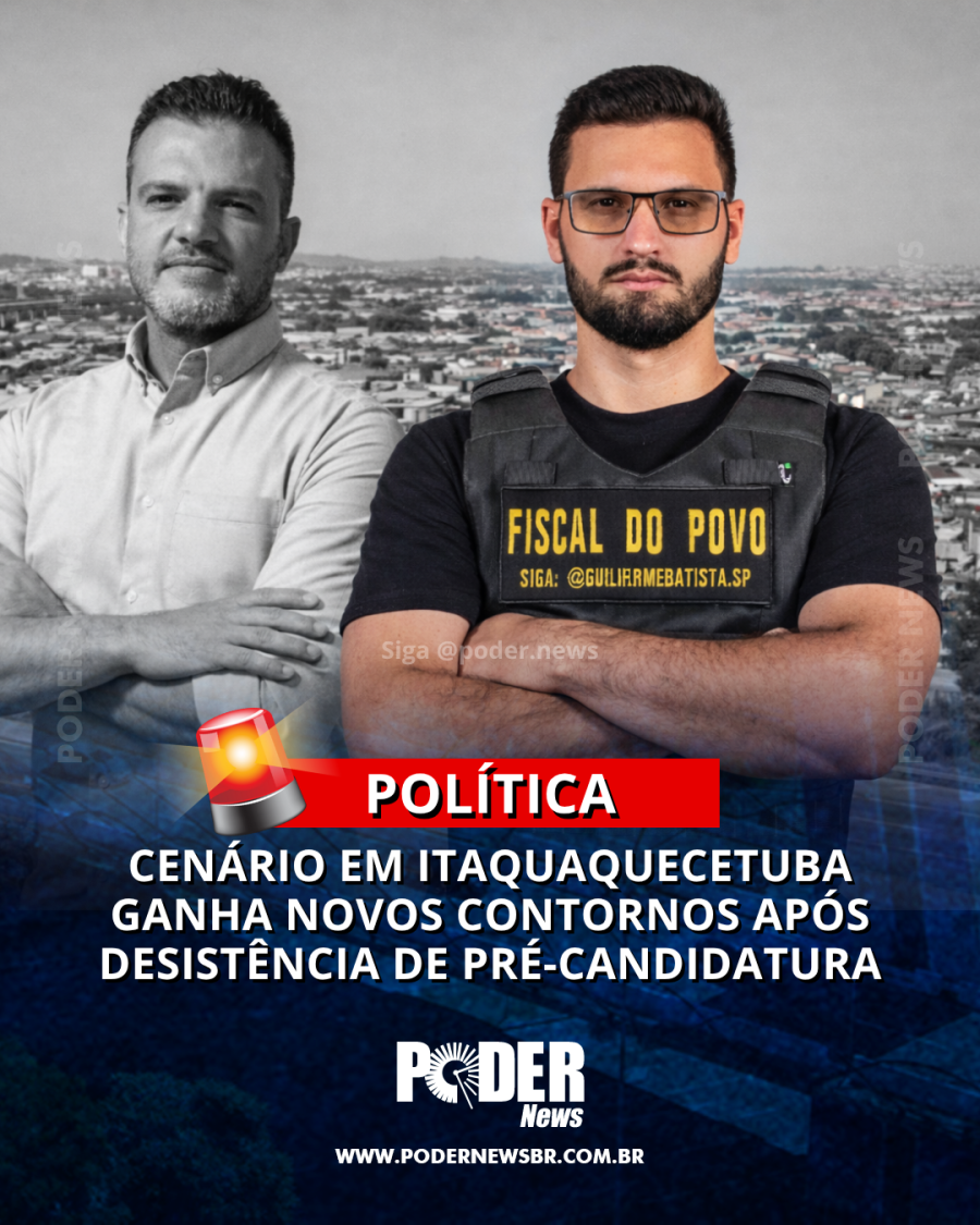 POLÍTICA | CENÁRIO EM ITAQUAQUECETUBA GANHA NOVOS CONTORNOS APÓS DESISTÊNCIA DE PRÉ-CANDIDATURA